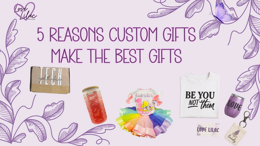 5 Reasons Custom Gifts Make the Best Gifts