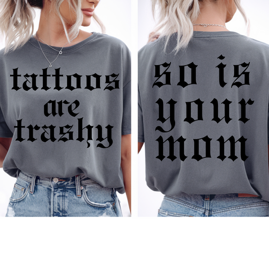 Tattoos are Trashy